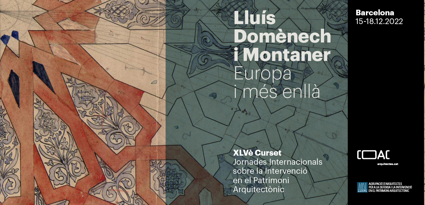 XLV CURSET DE L’AADIPA: LLUÍS DOMÈNECH I MONTANER. EUROPA I MÉS ENLLÀ